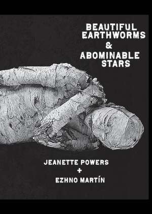 Beautiful Earthworms & Abominable Stars de Jeanette Powers