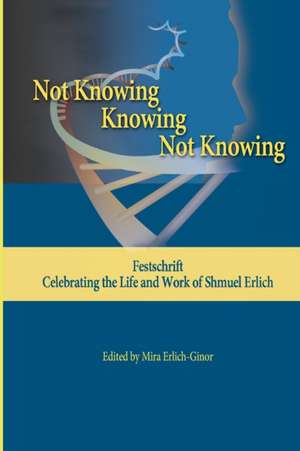 NOT KNOWING - KNOWING - NOT KNOWING de Shmuel Erlich