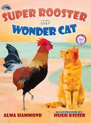 Super Rooster and Wonder Cat de Alma Hammond