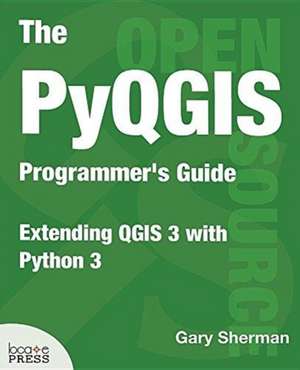 The PyQGIS Programmer's Guide de Gary Sherman