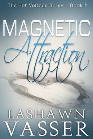 Magnetic Attraction de Lashawn Vasser