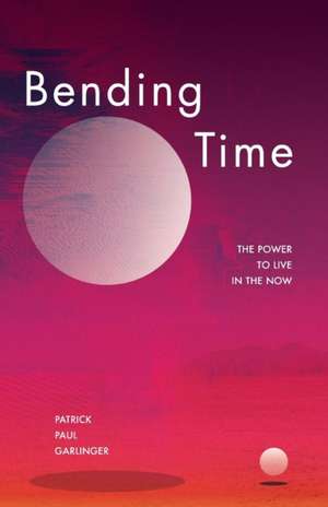 Bending Time de Patrick Paul Garlinger