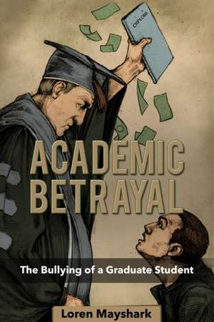 Academic Betrayal de Loren Mayshark