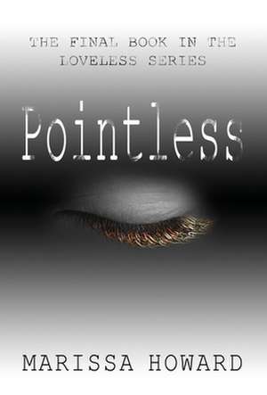 Pointless: The Final Book in the Loveless Series de Marissa Howard