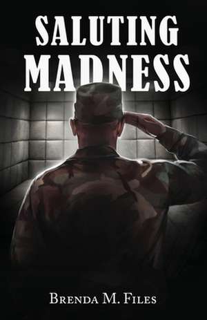 Saluting Madness de Brenda M. Files