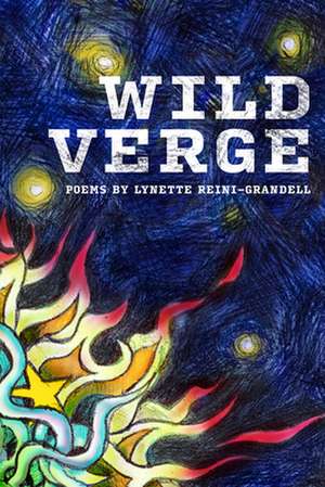 Wild Verge: Poems de Lynette Reini-Grandell