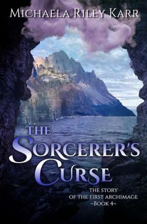 The Sorcerer's Curse de Michaela Riley Karr