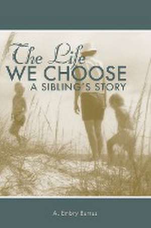 The Life We Choose de A. Embry Burrus