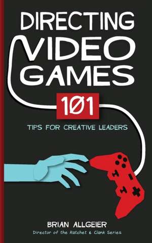 Directing Video Games de Brian Allgeier