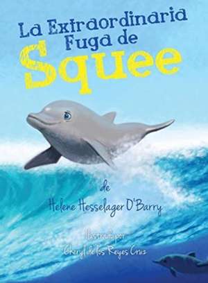 La Extraordinaria Fuga de Squee de Helene Hesselager-O'Barry