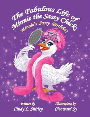 The Fabulous Life of Minnie the Sassy Chick de Cindy Shirley