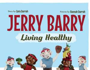 Jerry Barry: Living Healthy de Cora Darrah