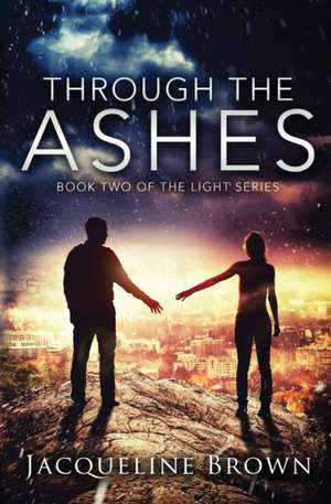 Through the Ashes de Jacqueline Brown