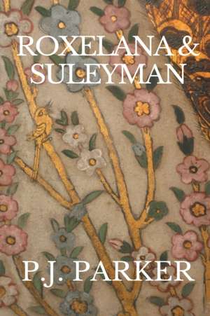 Roxelana & Suleyman de P. J. Parker