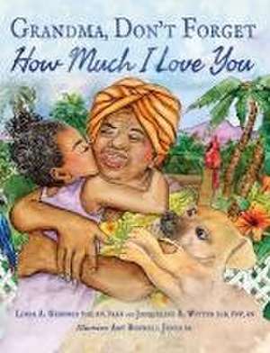 Grandma, Don't Forget How Much I Love You de Linda A Gerdner