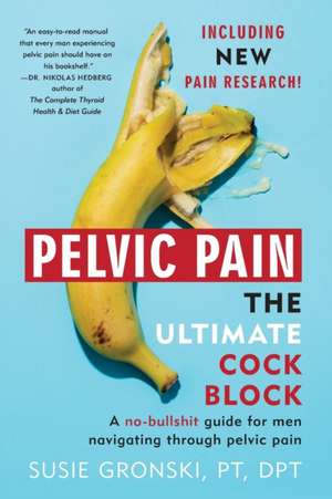 Pelvic Pain The Ultimate Cock Block de Susie Gronski