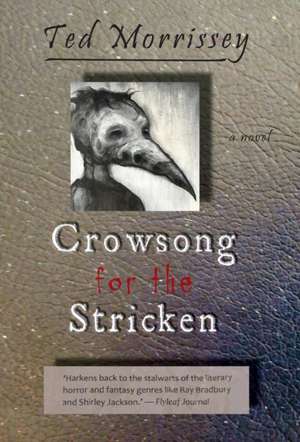 Crowsong for the Stricken de Ted Morrissey