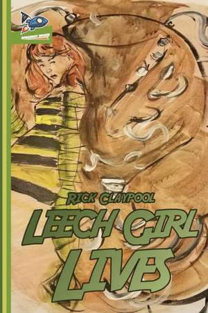 Leech Girl Lives de Rick Claypool