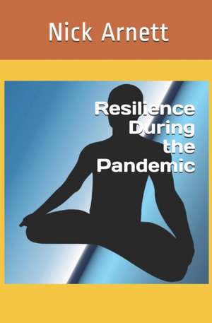 Resilience During the Pandemic de Nick Arnett