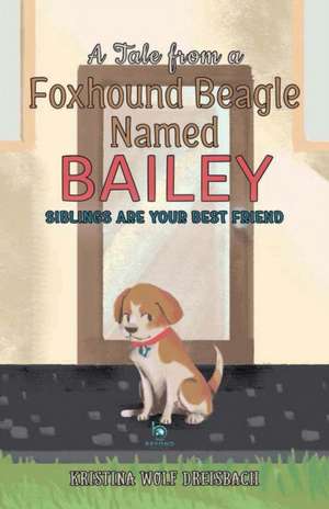 A Tale From a Foxhound Beagle Named Bailey de Dreisbach Wolf Kristina