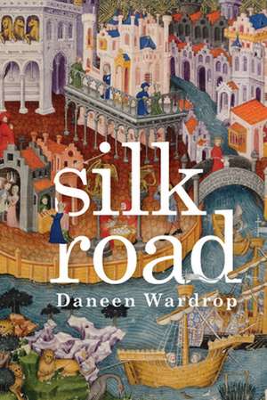 Silk Road de Daneen Wardrop