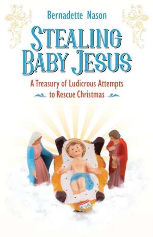 STEALING BABY JESUS de Bernadette Nason