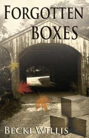 Forgotten Boxes de Becki Willis