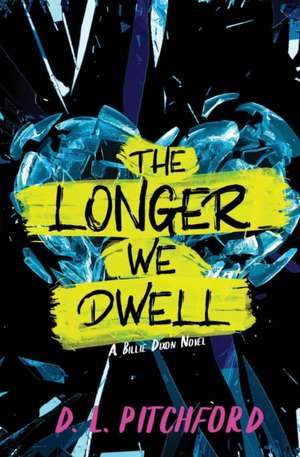 The Longer We Dwell de D. L. Pitchford