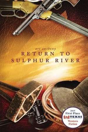 Return To Sulphur River: Western Historical Fiction de Art Anthony