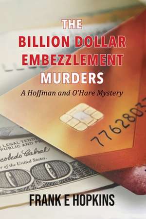 The Billion Dollar Embezzlement Murders de Frank E Hopkins