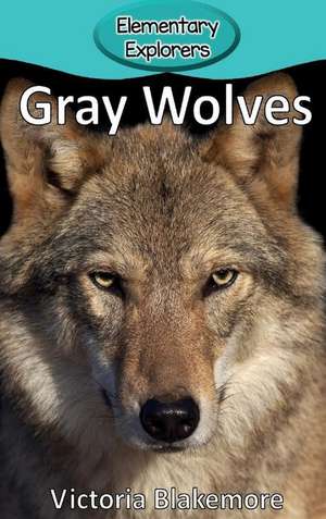 Gray Wolves de Victoria Blakemore