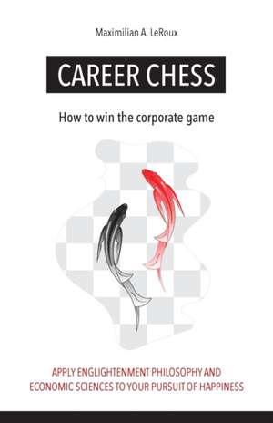 Career Chess de Maximilian A. LeRoux