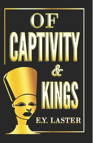 Of Captivity & Kings de E. Y. Laster