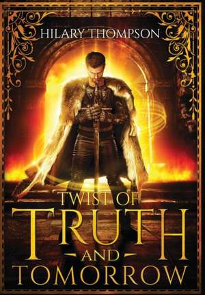 Twist of Truth and Tomorrow de Hilary Thompson