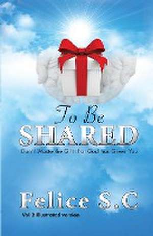 To Be Shared de Felice S. C