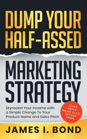 Sell More With A Right-Brain Marketing Strategy de James I. Bond