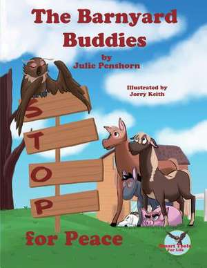 The Barnyard Buddies STOP for Peace de Julie D Penshorn