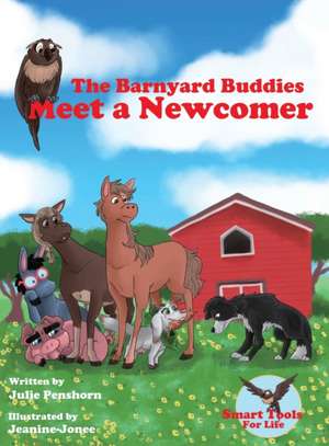 The Barnyard Buddies Meet a Newcomer de Julie D Penshorn