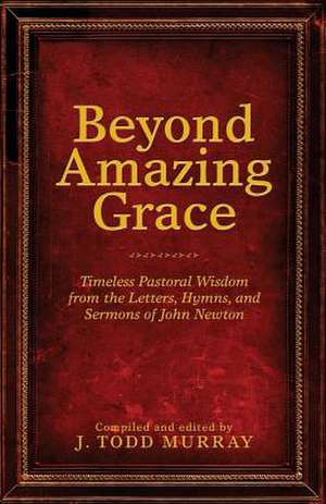 Beyond Amazing Grace de J. Todd Murray