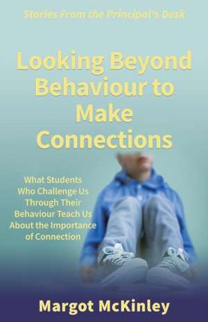 Looking Beyond Behaviour to Make Connections de Margot McKinley