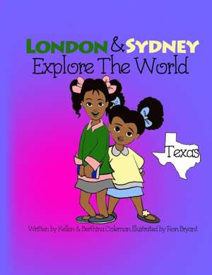 London & Sydney Explore the World: Texas de Kellen M. Coleman