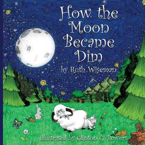 How the Moon became Dim de Ruth Wiseman