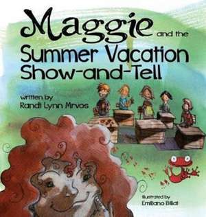 Maggie and the Summer Vacation Show-and-Tell de Randi Lynn Mrvos