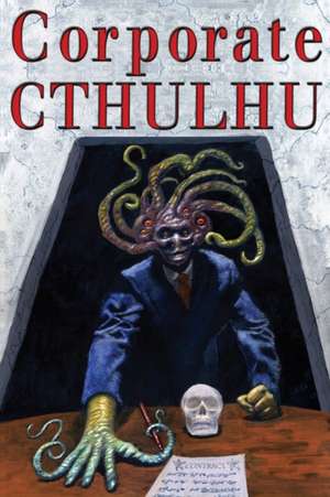 Corporate Cthulhu de Peter Rawlik