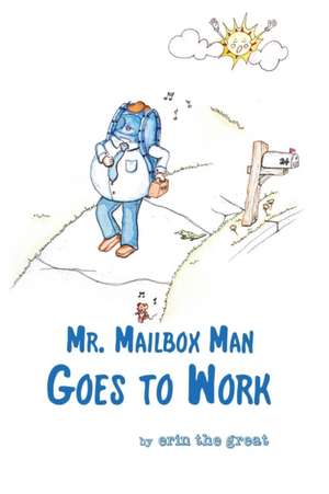 Mr. Mailbox Man Goes to Work de Erin The Great