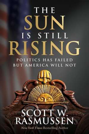 The Sun is Still Rising de Scott W. Rasmussen