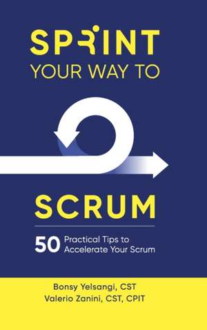 Sprint Your Way to Scrum de Bonsy Yelsangi