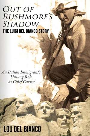 Out of Rushmore's Shadow de Lou Del Bianco