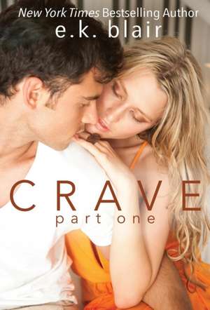 Crave, Part One de E. K. Blair