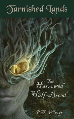 The Harrowed Half-Breed de P. A. Wikoff